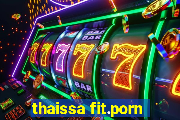 thaissa fit.porn